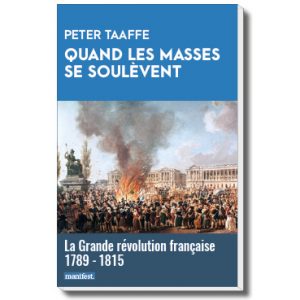 "Quand les masses se soulèvent, la Grande révolution française, 1789-1815" Peter Taaffe [Livre en précommande]